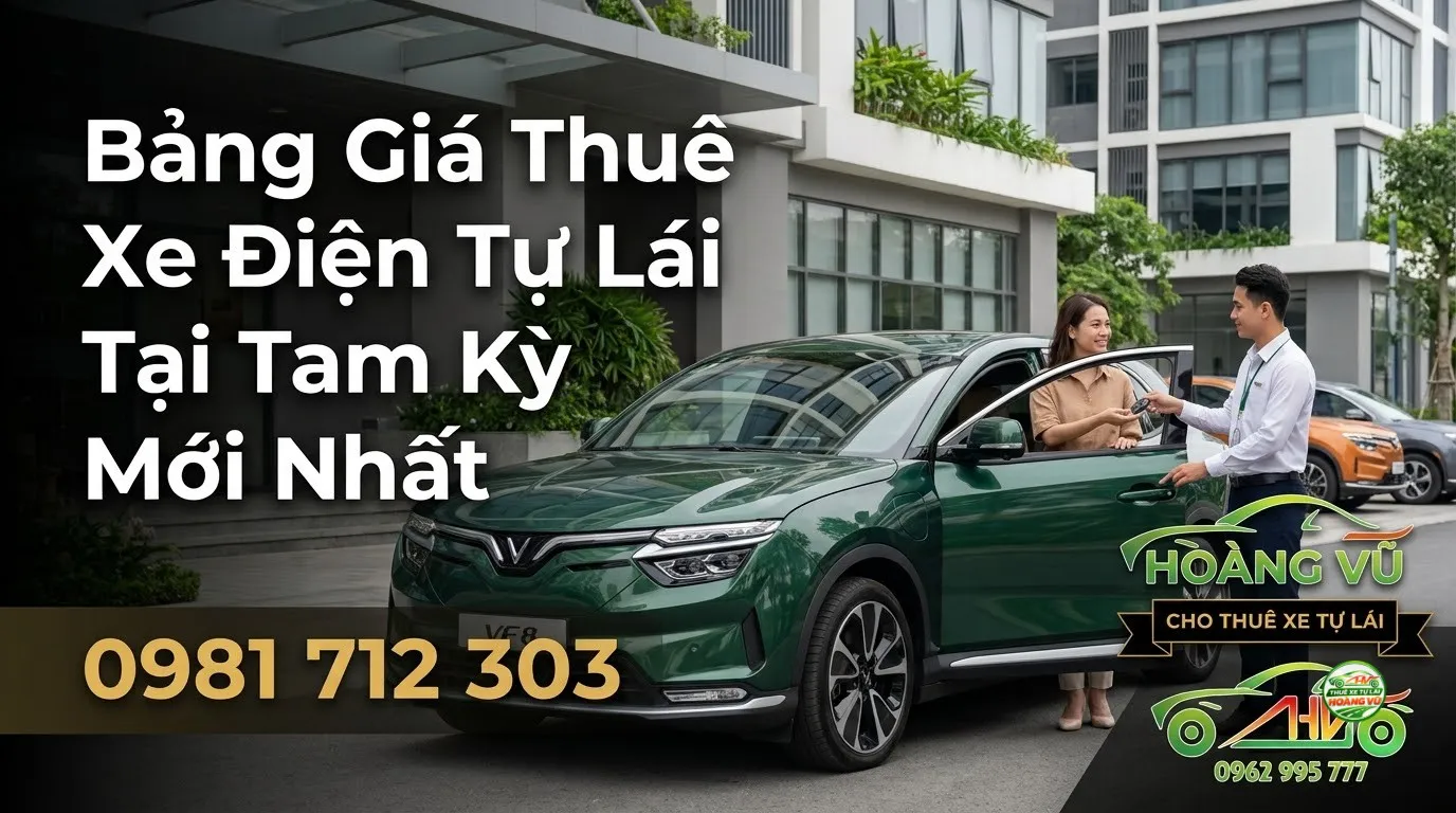 Bảng Giá Thuê Xe Điện Tự Lái Tại Tam Kỳ Mới Nhất - Cẩm nang du lịch Hoàng Vũ